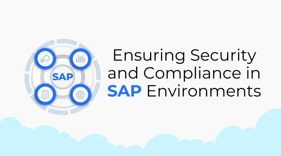 Ensuring Security and Compliance in SAP Environments