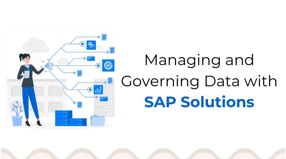 Managing and Governing Data with SAP Solutions