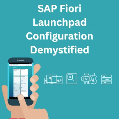 SAP Fiori Launchpad Configuration Demystified
